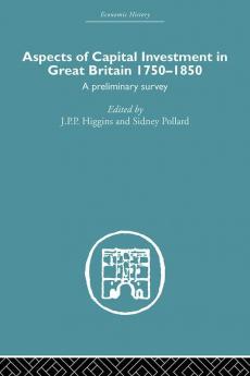 Aspects of Capital Investment in Great Britain 1750-1850