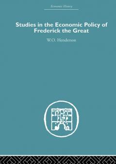 Studies in the Economic Policy of Frederick the Great
