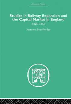 Studies in Railway Expansion and the Capital Market in England