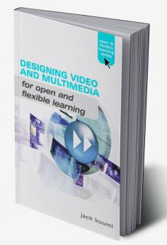 Designing Video and Multimedia for Open and Flexible Learning