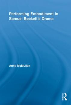 Performing Embodiment in Samuel Beckett's Drama
