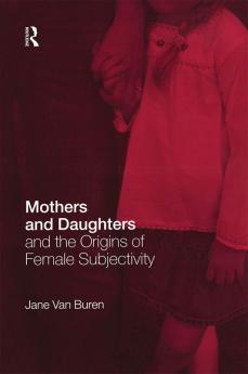 Mothers and Daughters and the Origins of Female Subjectivity