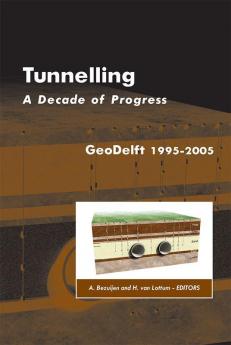 Tunnelling. A Decade of Progress. GeoDelft 1995-2005