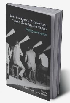 Historiography of Contemporary Science Technology and Medicine