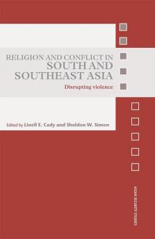 Religion and Conflict in South and Southeast Asia