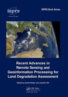 Recent Advances in Remote Sensing and Geoinformation Processing for Land Degradation Assessment