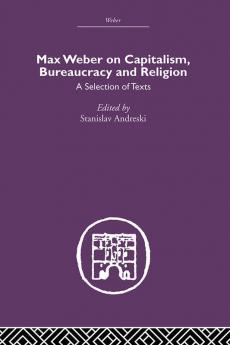 Max Weber on Capitalism Bureaucracy and Religion