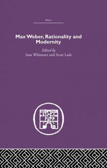 Max Weber Rationality and Modernity