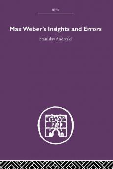 Max Weber's Insights and Errors