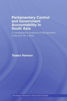 Parliamentary Control and Government Accountability in South Asia