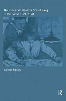 Rise and Fall of the Soviet Navy in the Baltic 1921-1941