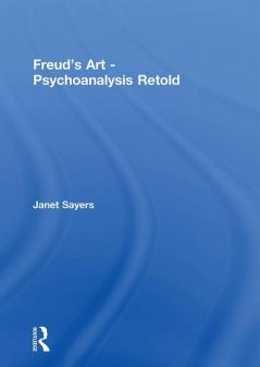 Freud's Art - Psychoanalysis Retold