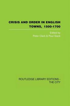 Crisis and Order in English Towns 1500-1700
