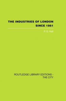 The Industries of London Since 1861