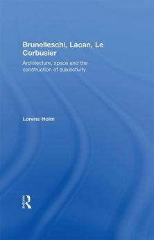 Brunelleschi Lacan Le Corbusier