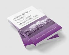 Cognitive Behaviour Therapy for Acute Inpatient Mental Health Units
