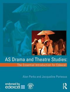 AS Drama and Theatre Studies: The Essential Introduction for Edexcel