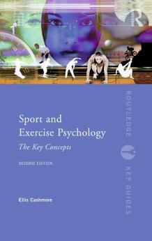 Sport and Exercise Psychology: The Key Concepts