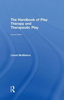 Handbook of Play Therapy and Therapeutic Play