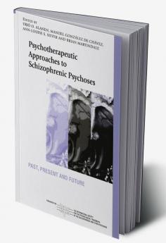 Psychotherapeutic Approaches to Schizophrenic Psychoses