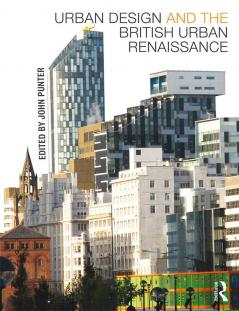 Urban Design and the British Urban Renaissance