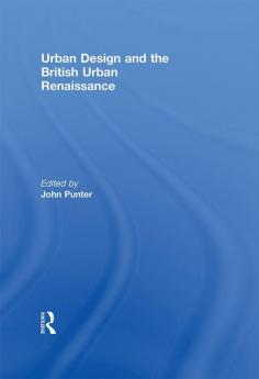 Urban Design and the British Urban Renaissance