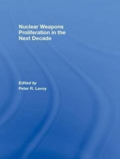 Nuclear Weapons Proliferation in the Next Decade