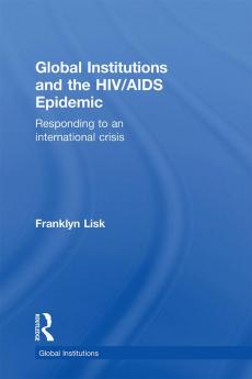 Global Institutions and the HIV/AIDS Epidemic
