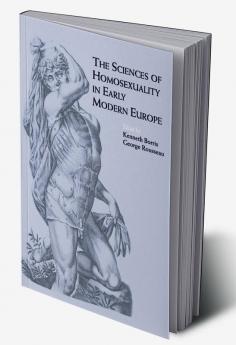 Sciences of Homosexuality in Early Modern Europe