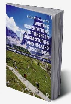 Student's Guide to Writing Dissertations and Theses in Tourism Studies and Related Disciplines