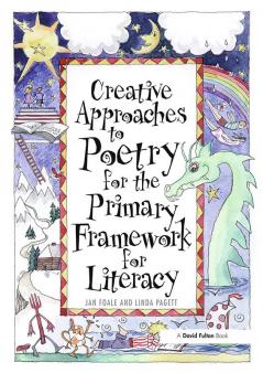 Creative Approaches to Poetry for the Primary Framework for Literacy