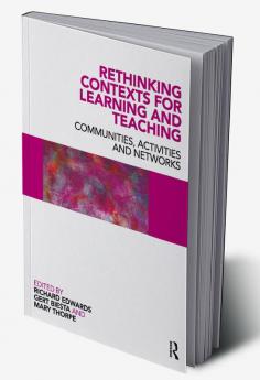 Rethinking Contexts for Learning and Teaching