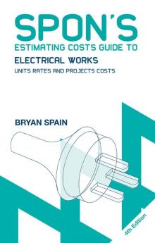 Spon's Estimating Costs Guide to Electrical Works