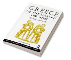 Greece in the Making 1200-479 BC