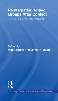 Reintegrating Armed Groups After Conflict