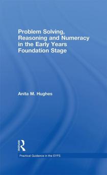 Problem Solving Reasoning and Numeracy in the Early Years Foundation Stage