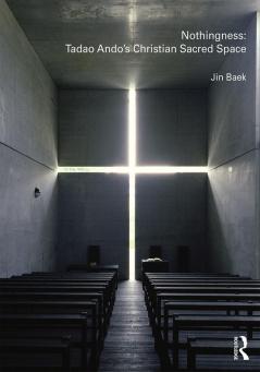 Nothingness: Tadao Ando's Christian Sacred Space