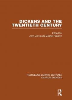 Dickens and the Twentieth Century (RLE Dickens)