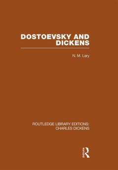 Dostoevsky and Dickens: A Study of Literary Influence (RLE Dickens)