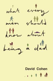 What Every Man Should Know about Being a Dad