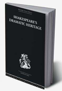 Shakespeare's Dramatic Heritage