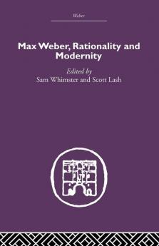 Max Weber Rationality and Modernity