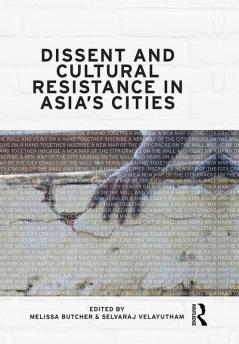 Dissent and Cultural Resistance in Asia’s Cities