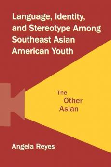 Language Identity and Stereotype Among Southeast Asian American Youth