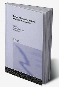 Cultural Industries and the Production of Culture