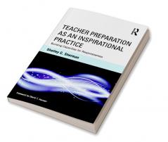 Teacher Preparation as an Inspirational Practice