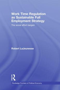 Work Time Regulation as Sustainable Full Employment Strategy