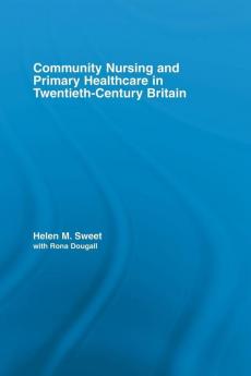 Community Nursing and Primary Healthcare in Twentieth-Century Britain