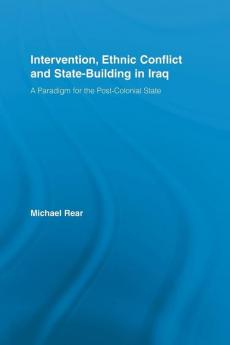 Intervention Ethnic Conflict and State-Building in Iraq