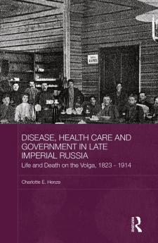 Disease Health Care and Government in Late Imperial Russia